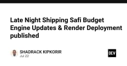 Tối ưu hóa quy trình Late Night Shipping: Từ nâng cấp Safi Budget Engine đến triển khai trên Render