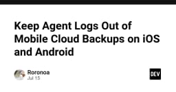 Kỹ thuật loại bỏ Agent Logs khỏi bản sao lưu đám mây trên iOS và Android: Bảo mật dữ liệu cá nhân