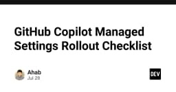 Hướng dẫn triển khai GitHub Copilot Managed Settings: Tối ưu hóa quy trình quản trị cho đội ngũ kỹ thuật