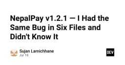 NepalPay v1.2.1: Khi một lỗi logic ẩn mình trong sáu file code suốt thời gian dài