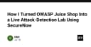 Biến OWASP Juice Shop thành phòng thí nghiệm phát hiện tấn công thời gian thực với SecureNow