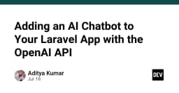 Tích hợp AI Chatbot vào ứng dụng Laravel: Hướng dẫn triển khai OpenAI API từ A đến Z