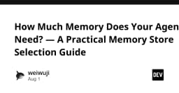 Kiến trúc bộ nhớ cho AI Agent: Hướng dẫn thực chiến lựa chọn Memory Store tối ưu