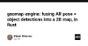 Geomap Engine: Kỹ thuật hợp nhất AR Pose và Object Detection vào bản đồ 2D bằng Rust