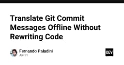 Kỹ thuật dịch Git Commit Message Offline mà không cần Rewrite lịch sử Repository