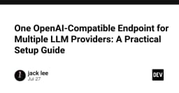 Xây dựng Endpoint chuẩn OpenAI duy nhất để quản lý đa nhà cung cấp LLM: Hướng dẫn kỹ thuật toàn diện
