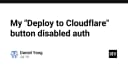 Khi nút Deploy to Cloudflare vô hiệu hóa xác thực: Bài học về bảo mật và cấu hình hệ thống
