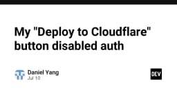 Khi nút Deploy to Cloudflare vô hiệu hóa xác thực: Bài học về bảo mật và cấu hình hệ thống