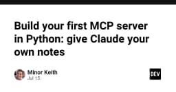 Xây dựng MCP Server đầu tiên với Python: Tích hợp ghi chú cá nhân vào Claude