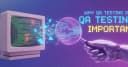 Tại sao kiểm thử QA vẫn là chốt chặn cuối cùng cho mã nguồn do AI tạo ra?