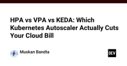 HPA, VPA hay KEDA: Giải pháp tự động hóa nào thực sự giúp bạn tối ưu hóa chi phí Cloud?