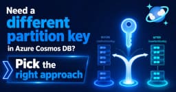 Tối ưu hóa Partition Key trong Azure Cosmos DB: Chiến lược lựa chọn đúng đắn cho hệ thống quy mô lớn
