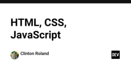 Bộ ba quyền lực HTML, CSS và JavaScript: Nền tảng cốt lõi định hình tương lai phát triển Web