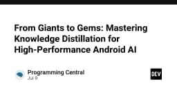 Tối ưu hóa AI trên Android: Nghệ thuật Knowledge Distillation cho hiệu năng vượt trội