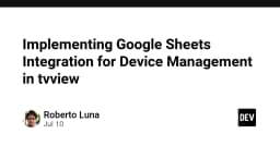 Tích hợp Google Sheets vào quản lý thiết bị: Giải pháp tối ưu cho hệ thống tvview