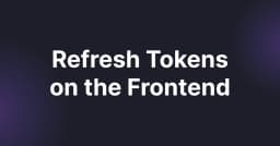 Kiến trúc Refresh Tokens trên Frontend: Giải pháp bảo mật và tối ưu trải nghiệm người dùng
