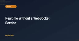 Xây dựng hệ thống Realtime mà không cần WebSocket: Giải pháp tối ưu từ Postgres