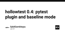 HollowTest 0.4: Nâng cấp quy trình kiểm thử với chế độ Baseline và Plugin Pytest chuyên sâu