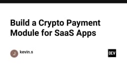 Xây dựng module thanh toán Crypto cho ứng dụng SaaS: Hướng dẫn kỹ thuật toàn diện