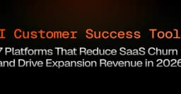 Tối ưu hóa Customer Success: 7 nền tảng AI giúp giảm tỷ lệ rời bỏ và thúc đẩy doanh thu SaaS năm 2026