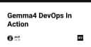 Gemma4 và DevOps: Tối ưu hóa quy trình triển khai AI trong kỷ nguyên tự động hóa