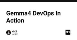 Gemma4 và DevOps: Tối ưu hóa quy trình triển khai AI trong kỷ nguyên tự động hóa