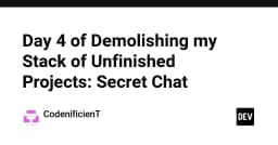 Hành trình dọn dẹp kỹ thuật: Xây dựng Secret Chat từ đống dự án dang dở