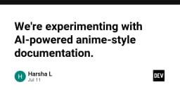 Tương lai của tài liệu kỹ thuật: Khi AI mang phong cách Anime vào quy trình Documentation