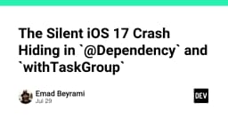 Cảnh báo lỗi crash iOS 17 tiềm ẩn trong @Dependency và withTaskGroup: Giải pháp xử lý triệt để