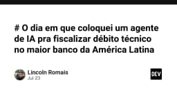 Tự động hóa kiểm soát nợ kỹ thuật tại ngân hàng lớn nhất Mỹ Latinh bằng AI Agent