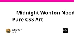 Nghệ thuật Pure CSS Art: Giải mã kỹ thuật tạo hình Midnight Wonton Noodle