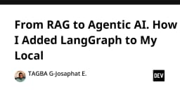 Nâng cấp từ RAG lên Agentic AI: Hướng dẫn tích hợp LangGraph vào môi trường Local