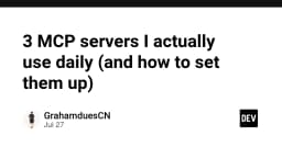 3 MCP Servers tôi sử dụng hàng ngày: Tối ưu hóa quy trình làm việc với AI