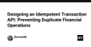 Thiết kế API giao dịch Idempotent: Giải pháp triệt để ngăn chặn trùng lặp dữ liệu tài chính