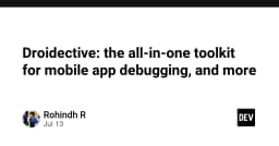 Droidective: Giải mã bộ công cụ tất-cả-trong-một cho lập trình viên Mobile