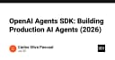OpenAI Agents SDK: Chiến lược xây dựng AI Agents chuẩn Production cho năm 2026