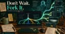 Don't Wait. Fork It: Tư duy đột phá trong phát triển phần mềm và làm chủ mã nguồn mở