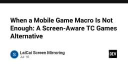 Vượt giới hạn Macro trong game di động: Giải pháp Screen-Aware thay thế TC Games