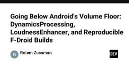 Vượt ngưỡng âm lượng Android: Kỹ thuật xử lý DynamicsProcessing và LoudnessEnhancer chuyên sâu