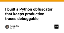 Xây dựng Python Obfuscator: Bảo mật mã nguồn mà không làm mất khả năng Debug trên Production