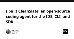 CleanSlate: Giải pháp Coding Agent mã nguồn mở đa nền tảng cho IDE, CLI và SDK