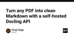 Chuyển đổi PDF sang Markdown chuyên nghiệp: Xây dựng Docling API tự host cho quy trình xử lý tài liệu