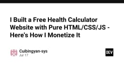 Xây dựng website công cụ Health Calculator bằng thuần HTML/CSS/JS và chiến lược kiếm tiền hiệu quả