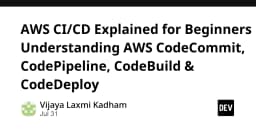 Giải mã AWS CI/CD: Hướng dẫn toàn diện về CodeCommit, CodePipeline, CodeBuild và CodeDeploy