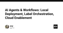 AI Agents và Workflow hiện đại: Từ triển khai Local đến tối ưu hóa Cloud