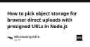 Hướng dẫn chọn giải pháp Object Storage tối ưu cho upload trực tiếp từ trình duyệt bằng Presigned URLs trong Node.js