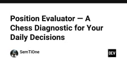 Position Evaluator: Ứng dụng tư duy chiến thuật cờ vua vào quy trình ra quyết định của lập trình viên