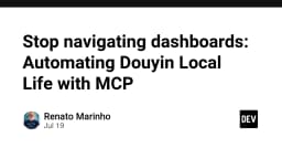 Tạm biệt Dashboard: Tự động hóa Douyin Local Life với kiến trúc MCP