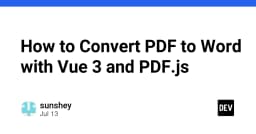 Xây dựng ứng dụng chuyển đổi PDF sang Word trực tiếp trên trình duyệt với Vue 3 và PDF.js