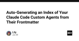 Tự động hóa danh mục Claude Code Custom Agents: Giải pháp quản lý thông minh từ Frontmatter